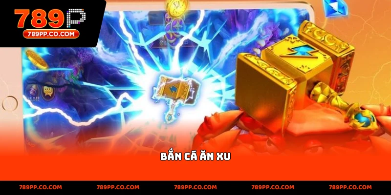 Bắn Cá Ăn Xu